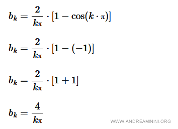 $$ b_k = \frac{2}{kπ} \cdot \begin{bmatrix} 1 - \cos (k \cdot π) \end{bmatrix} $$ $$ b_k = \frac{2}{kπ} \cdot \begin{bmatrix} 1 - (-1) \end{bmatrix} $$ $$ b_k = \frac{2}{kπ} \cdot \begin{bmatrix} 1 +1 \end{bmatrix} $$ $$ b_k = \frac{4}{kπ} $$