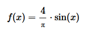 $$ f(x) = \frac{4}{π} \cdot \sin (x) $$